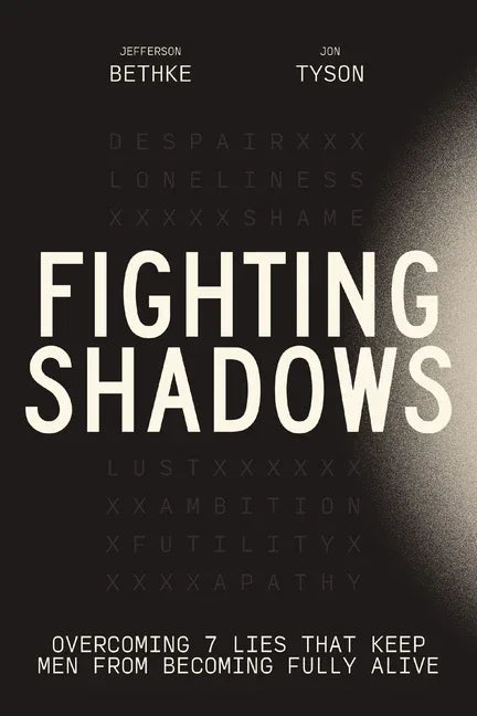 Fighting Shadows: Overcoming 7 Lies That Keep Men from Becoming Fully Alive - stevensbooks