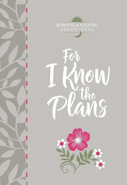For I Know the Plans: Morning and Evening Devotional - stevensbooks