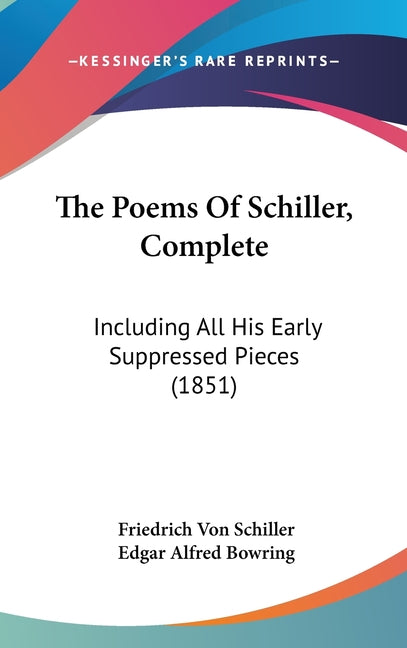 Poems Of Schiller, Complete: Including All His Early Suppressed Pieces (1851) - Ingram