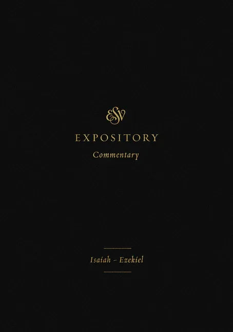 ESV Expository Commentary: Isaiah-Ezekiel (Volume 6) - stevensbooks