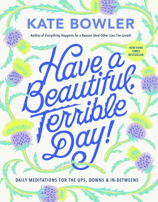 Have a Beautiful, Terrible Day!: Daily Meditations for the Ups, Downs & In-Betweens - stevensbooks