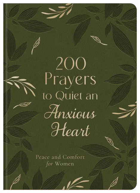 200 Prayers to Quiet an Anxious Heart: Peace and Comfort for Women - stevensbooks