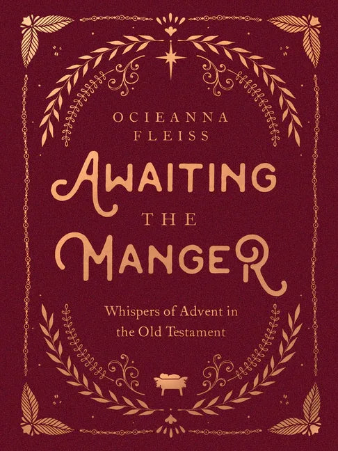 Awaiting the Manger: Whispers of Advent in the Old Testament - stevensbooks