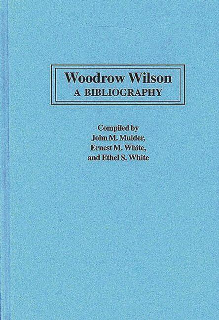 Woodrow Wilson: A Bibliography - stevensbooks