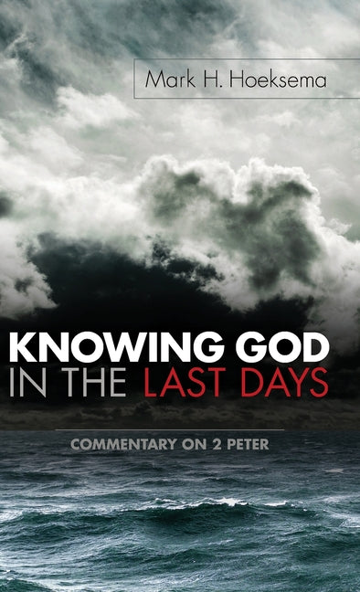 Knowing God in the Last Days: Commentary on 2 Peter - Ingram