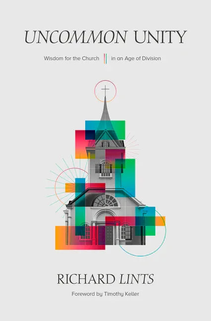 Uncommon Unity: Wisdom for the Church in an Age of Division - stevensbooks