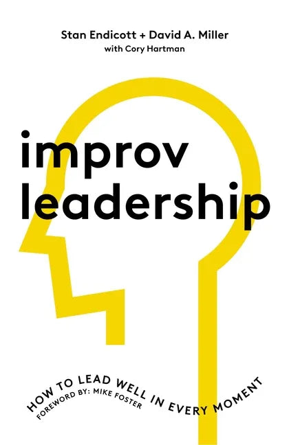 Improv Leadership: How to Lead Well in Every Moment - stevensbooks