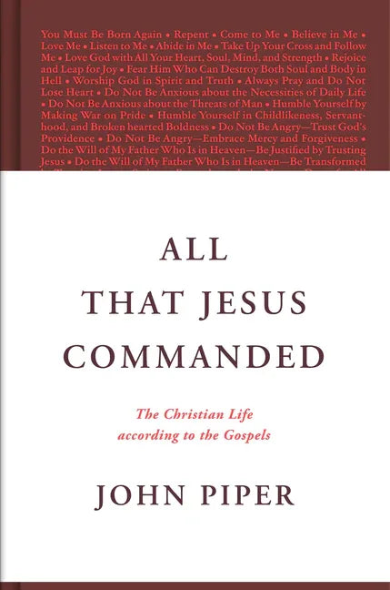 All That Jesus Commanded: The Christian Life According to the Gospels - stevensbooks