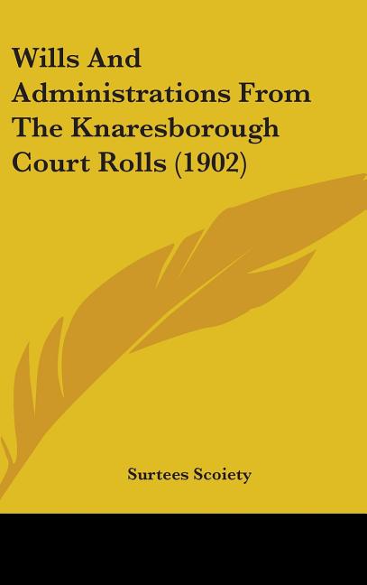Wills And Administrations From The Knaresborough Court Rolls (1902) - Ingram