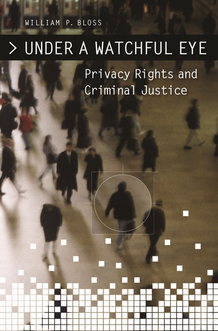 Under a Watchful Eye: Privacy Rights and Criminal Justice - Ingram