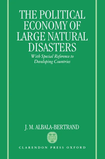 Political Economy of Large Natural Disasters: With Special Reference to Developing Countries - stevensbooks