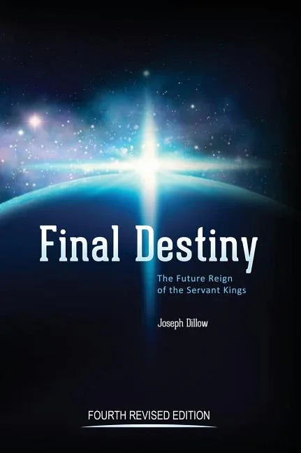 Final Destiny: The Future Reign of The Servant Kings: Fourth Revised Edition (Edition) - stevensbooks