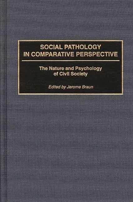 Social Pathology in Comparative Perspective: The Nature and Psychology of Civil Society - stevensbooks