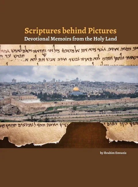 Scriptures behind Pictures: Devotional Memoirs from the Holy Land - stevensbooks