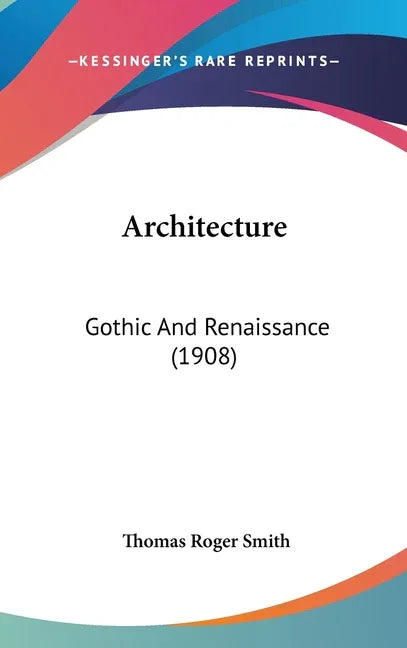 Architecture: Gothic And Renaissance (1908) - stevensbooks