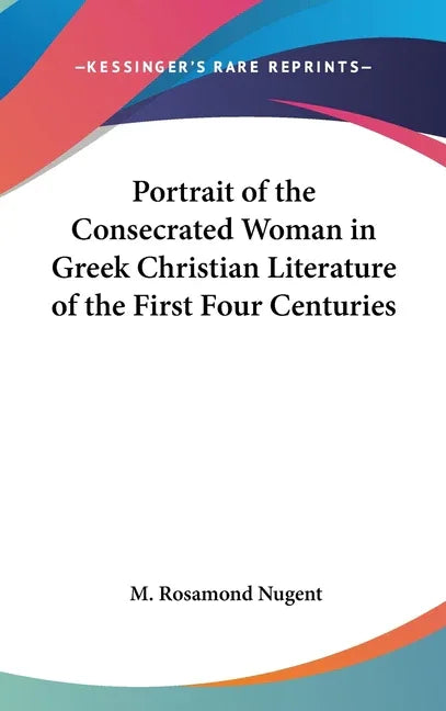 Portrait of the Consecrated Woman in Greek Christian Literature of the First Four Centuries - stevensbooks