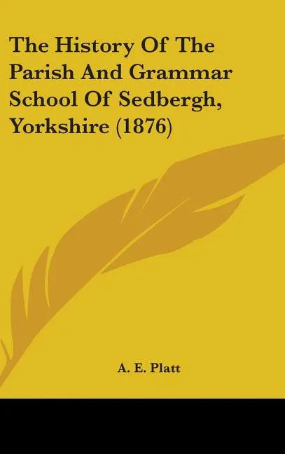 History Of The Parish And Grammar School Of Sedbergh, Yorkshire (1876) - stevensbooks