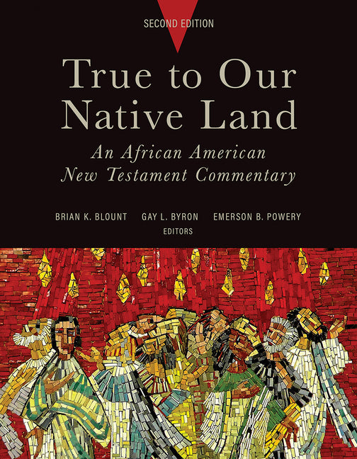 True to Our Native Land, Second Edition: An African American New Testament Commentary - Ingram
