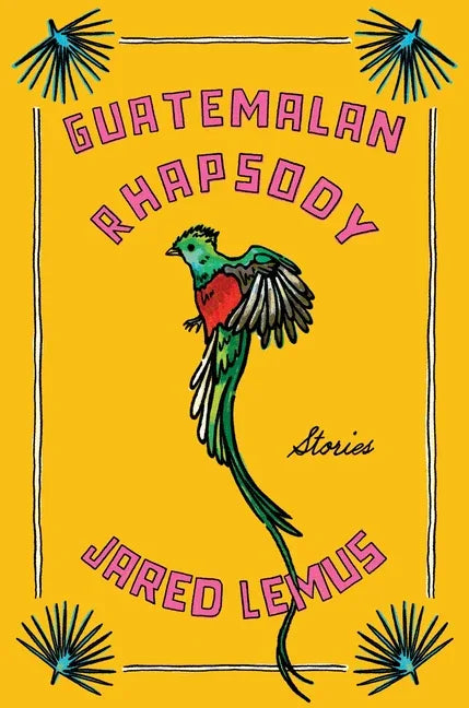Guatemalan Rhapsody: Stories - stevensbooks