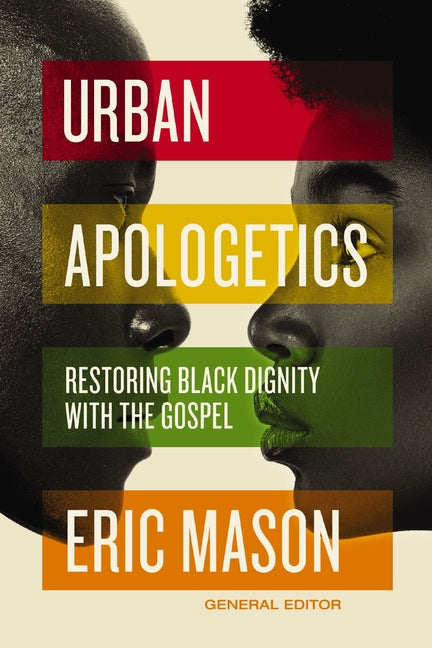 Urban Apologetics: Restoring Black Dignity with the Gospel - Ingram