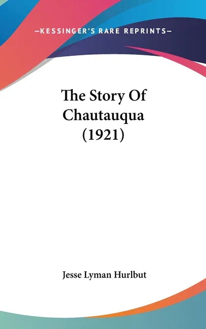 Story Of Chautauqua (1921) - stevensbooks