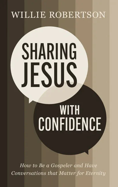 Sharing Jesus with Confidence: How to Be a Gospeler and Have Conversations That Matter for Eternity - stevensbooks
