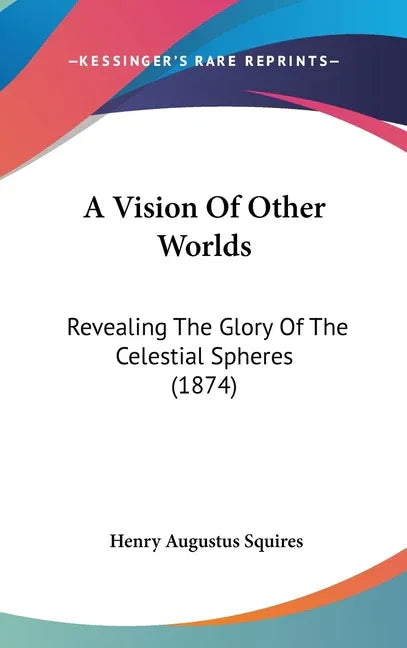 Vision Of Other Worlds: Revealing The Glory Of The Celestial Spheres (1874) - stevensbooks