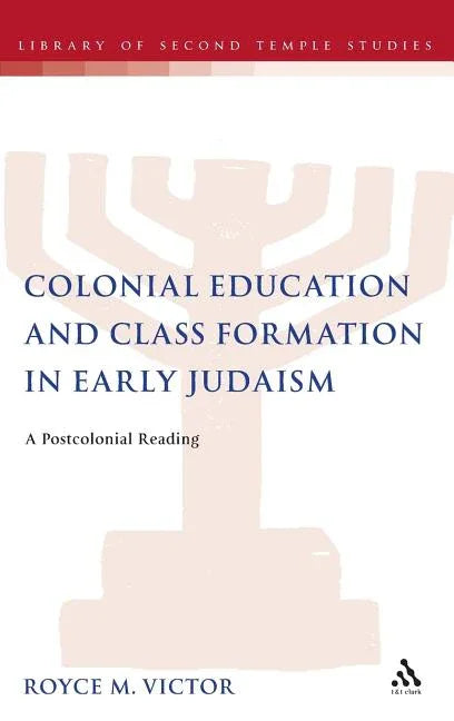 Colonial Education and Class Formation in Early Judaism - stevensbooks