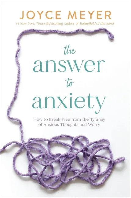 Answer to Anxiety: How to Break Free from the Tyranny of Anxious Thoughts and Worry - stevensbooks