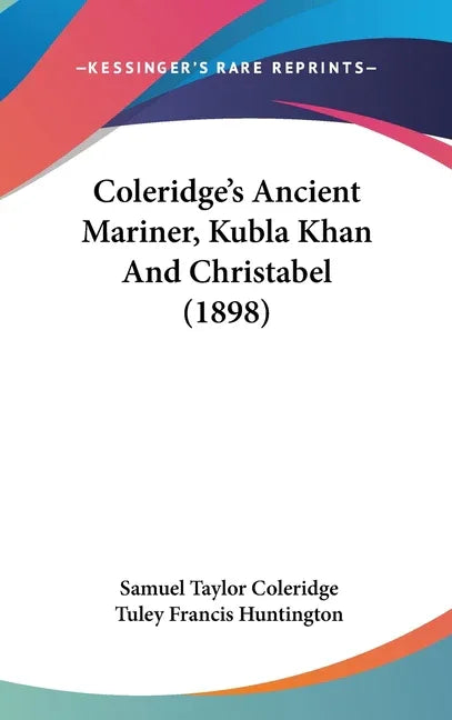 Coleridge's Ancient Mariner, Kubla Khan And Christabel (1898) - stevensbooks