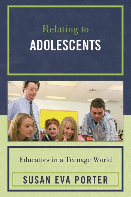 Relating to Adolescents: Educators in a Teenage World - stevensbooks