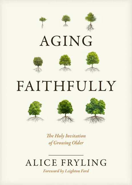 Aging Faithfully: The Holy Invitation of Growing Older - stevensbooks