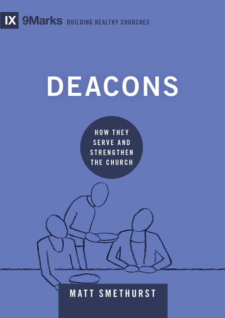 Deacons: How They Serve and Strengthen the Church - Ingram