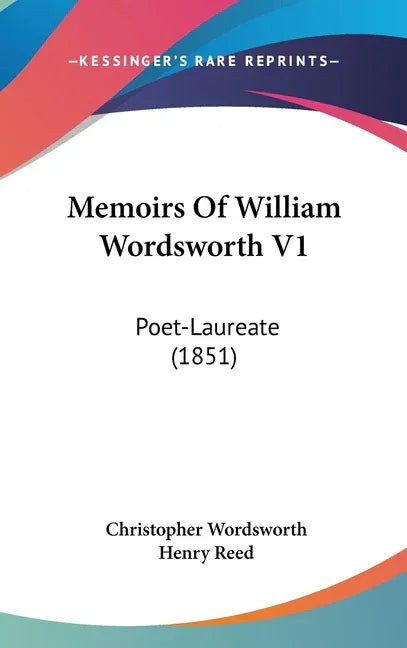 Memoirs Of William Wordsworth V1: Poet-Laureate (1851) - stevensbooks