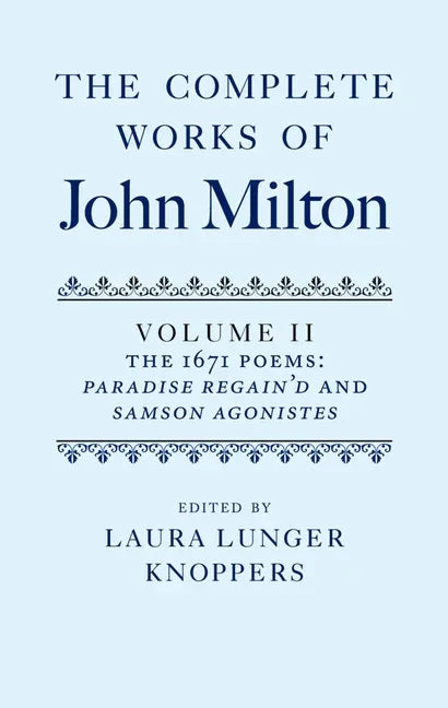 Complete Works of John Milton: Volume II: The 1671 Poems: Paradise Regain'd and Samson Agonistes - stevensbooks