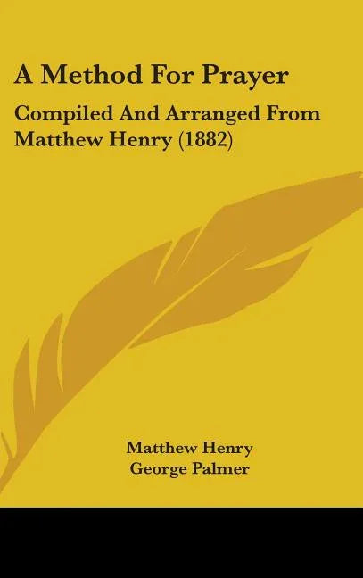 Method For Prayer: Compiled And Arranged From Matthew Henry (1882) - stevensbooks