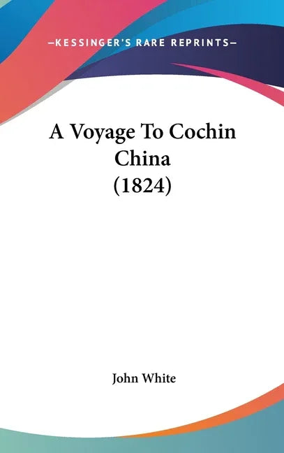 Voyage To Cochin China (1824) - stevensbooks