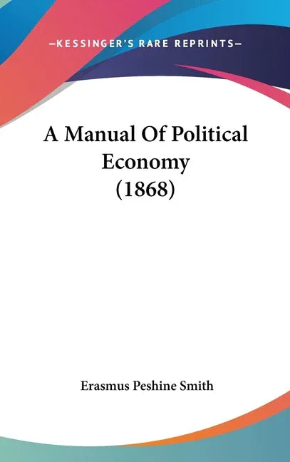 Manual Of Political Economy (1868) - stevensbooks