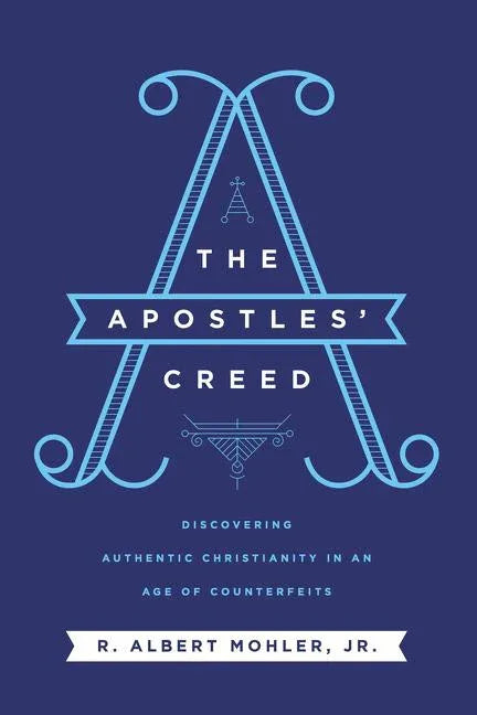 Apostles' Creed: Discovering Authentic Christianity in an Age of Counterfeits - stevensbooks