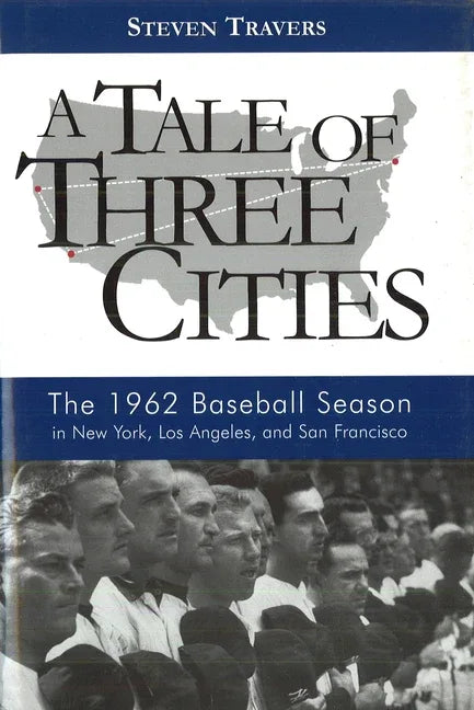 Tale of Three Cities: The 1962 Baseball Season in New York, Los Angeles, and San Francisco - stevensbooks