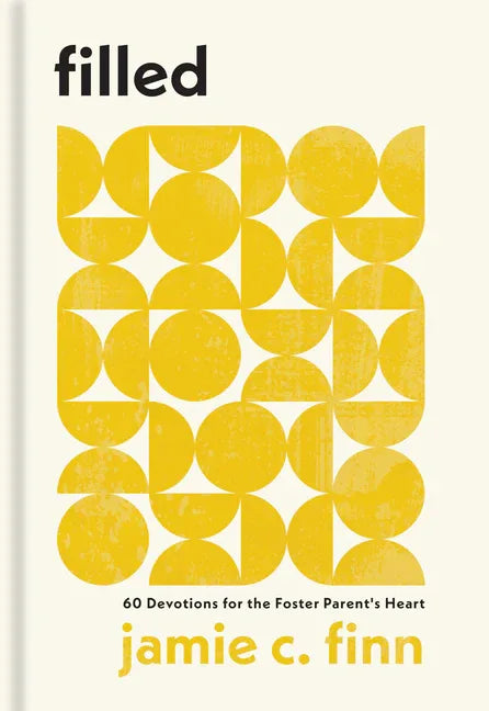 Filled: 60 Devotions for the Foster Parent's Heart - stevensbooks