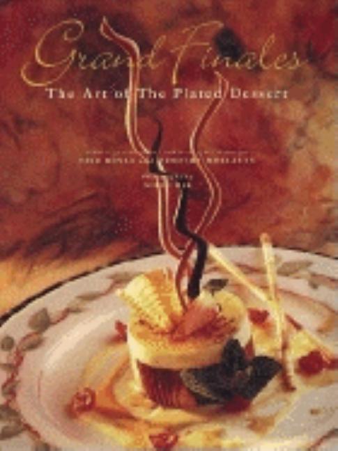 Grand Finales: The Art of the Plated Dessert - Ingram