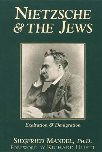 Nietzsche & the Jews: Exaltation & Denigration - stevensbooks
