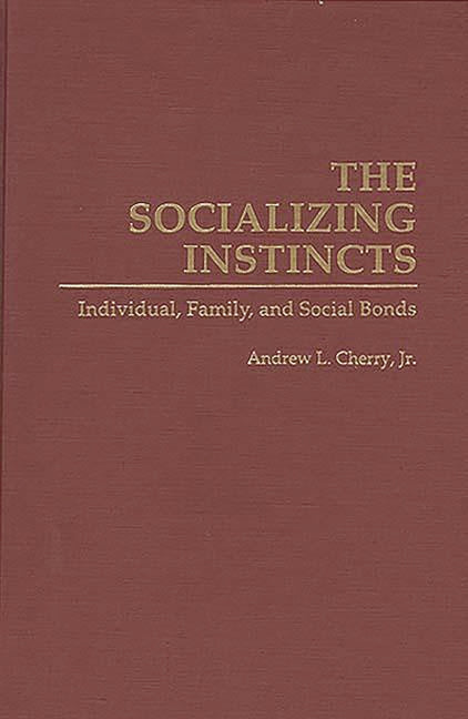 Socializing Instincts: Individual, Family, and Social Bonds - Ingram