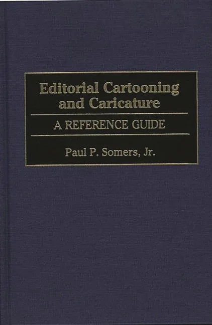 Editorial Cartooning and Caricature: A Reference Guide - stevensbooks