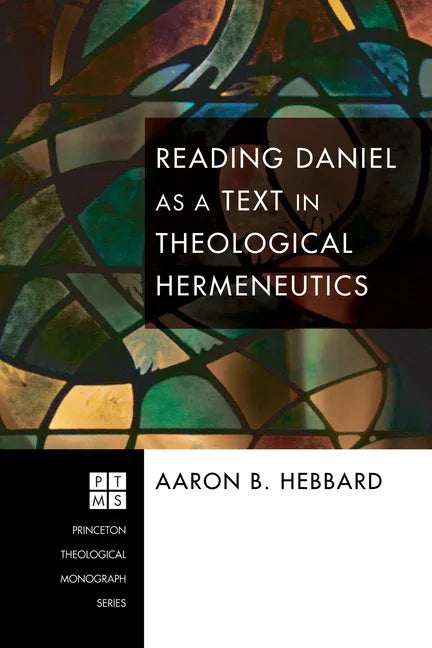 Reading Daniel as a Text in Theological Hermeneutics - stevensbooks