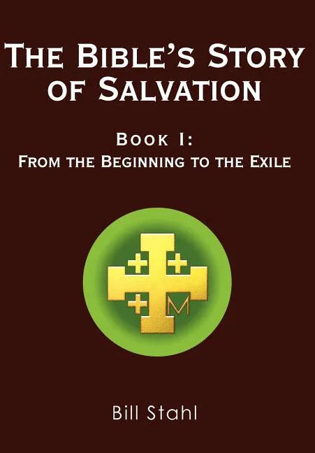 Bible's Story of Salvation: Book I: From the Beginning to the Exile - stevensbooks