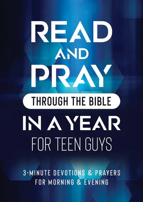 Read and Pray Through the Bible in a Year for Teen Guys: 3-Minute Devotions & Prayers for Morning & Evening - stevensbooks