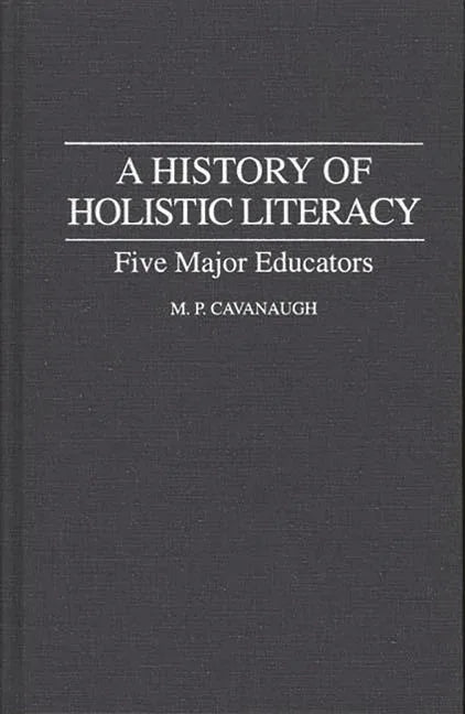 History of Holistic Literacy: Five Major Educators - stevensbooks