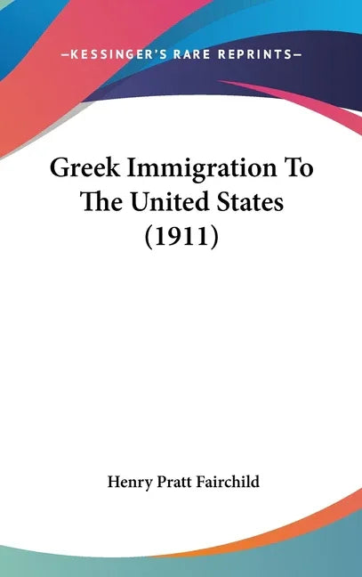 Greek Immigration To The United States (1911) - stevensbooks
